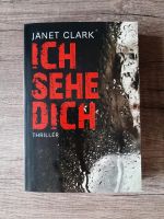 NEU Ich sehe dich, Janet Clark. Thriller. Taschenbuch. Bayern - Wasserburg am Inn Vorschau