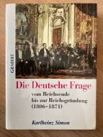 Die Deutsche Frage 1806-1871 (Karlheinz Simon) Kr. München - Unterschleißheim Vorschau