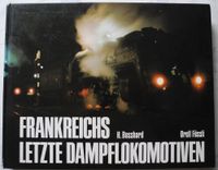 Frankreichs letzte Dampflokomotiven, H. Bosshard, Orell Füssli V. Rheinland-Pfalz - Neustadt an der Weinstraße Vorschau