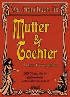 Das Handbuch für Mutter und Tochter/inkl. Erinnerungsalbum München - Schwabing-West Vorschau