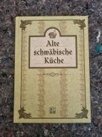 Kochbuch "Alte schwäbische Küche" Baden-Württemberg - Pforzheim Vorschau