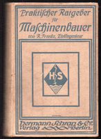 Franke:Praktischer Ratgeber für Maschinenbauer.1915. Zivilingenie Niedersachsen - Wolfsburg Vorschau