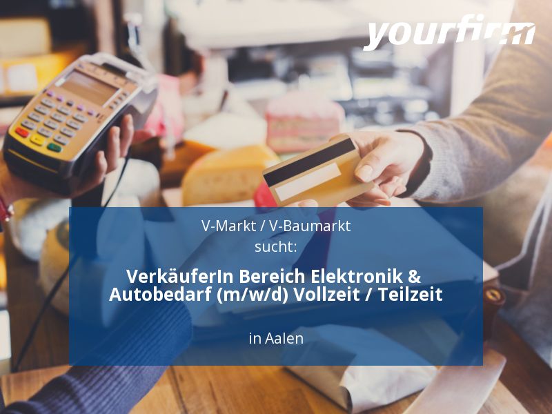 VerkäuferIn Bereich Elektronik & Autobedarf (m/w/d) Vollzeit / T in Aalen