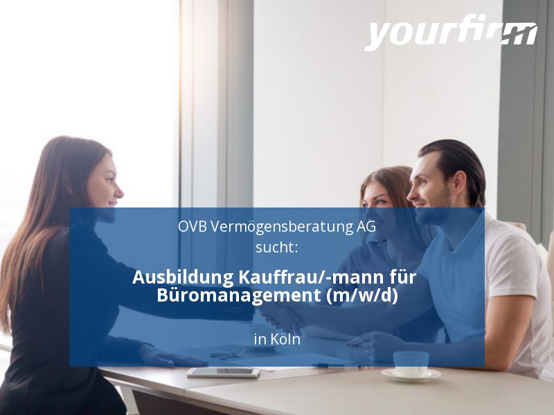 Ausbildung Kauffrau/-mann für Büromanagement (m/w/d) | Köln in Köln