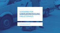 Stellenangebot Vorarbeiter Gebäudereinigung (w/m/d) in Halle Sachsen-Anhalt - Halle Vorschau