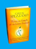 Wenn es fesselt, ist es keine Freiheit – Chuck Spezzano München - Au-Haidhausen Vorschau