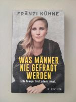 Buch: Was Männer nie gefragt werden (Fränzi Kühne) Bayern - Rosenheim Vorschau