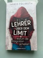 Lehrer über dem Limit Warum die Integration scheitert I. Freimuth Bayern - Dittelbrunn Vorschau