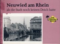 Neuwied am Rhein. - als die Stadt noch keinen Deich hatte Westerwaldkreis - Freilingen Vorschau