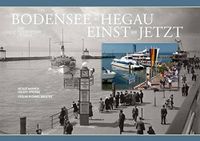 Bodensee und Hegau einst und jetzt: Eine fotografische Zeitreise München - Pasing-Obermenzing Vorschau