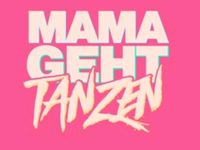 Ticket Tübingen Mama geht Tanzen Freitag, 7.6.24 elektronisch Baden-Württemberg - Tübingen Vorschau