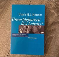 Unverfügbarkeit des Lebens? Ulrich H J Körtner Nordrhein-Westfalen - Neukirchen-Vluyn Vorschau