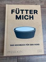 Fütter mich. Kochbuch für den Hund. Nordrhein-Westfalen - Herne Vorschau