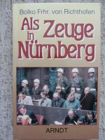 Als Zeuge in Nürnberg 1945/46 von Bolko Frhr. von Richthofen Sachsen-Anhalt - Zeitz Vorschau