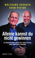 Wolfgang Overath/Sven Pistor-Alleine kannst du nicht gewinnen Köln - Nippes Vorschau