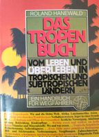 Das Tropenbuch  Vom Leben u. Überleben in d. Tropischen Ländern Nordrhein-Westfalen - Neunkirchen-Seelscheid Vorschau