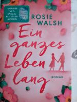 Ein ganzes Leben lang Rosie Walsh Roman Bestseller Autorin Bayern - Hergensweiler Vorschau