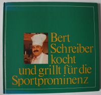 Bert Schreiber kocht und grillt für die Sportprominenz, Hardcover Rheinland-Pfalz - Neustadt an der Weinstraße Vorschau