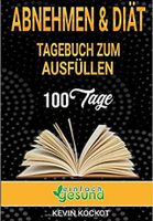 Abnehmen & Diät - 100 Tage - Tagebuch zum Ausfüllen - K. Kockot München - Au-Haidhausen Vorschau