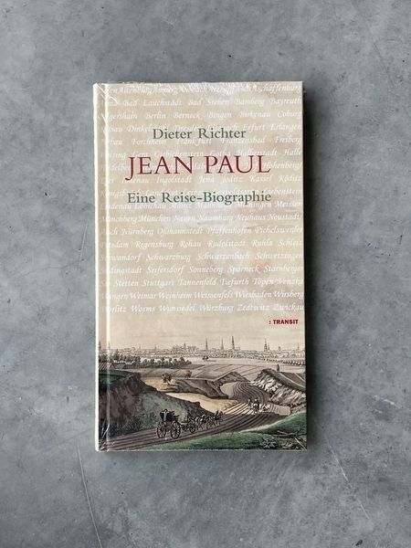 JEAN PAUL - Eine Reise-Biographie - Dieter Richter in Körle
