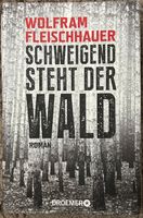 Schweigend steht der Wald Wolfram Fleischhauer Wandsbek - Hamburg Marienthal Vorschau