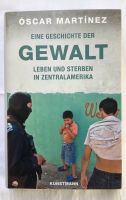 Eine Geschichte der Gewalt / Oscar Martínez Baden-Württemberg - Oberhausen-Rheinhausen Vorschau