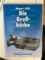 Die Großküche - Lehrbuch Hildt, U.; Dr. Wagner, Christa Niedersachsen - Kirchlinteln Vorschau