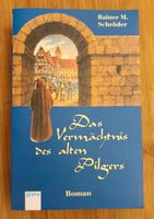 Rainer Schröder "Das Vermächtnis des alten Pilgers" Taschenbuch Baden-Württemberg - Weinheim Vorschau