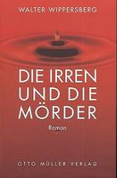 Die Irren und die Mörder - Walter Wippersberg - Roman Kr. München - Ottobrunn Vorschau