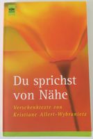 Du Sprichst von Nähe, Verschenktexte von Kristiane Allert-Wybrani Baden-Württemberg - Böblingen Vorschau