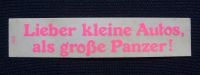 PKW Auto Aufkleber "Lieber kleine Autos,als große Panzer!" - NEU Niedersachsen - Meine Vorschau
