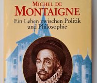 Michel Montaigne Biografie Buch Politik Philosophie Baden-Württemberg - Neuhausen Vorschau