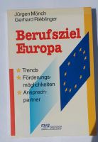 Jürgen Mönch,Gerhard Rieblinger,Berufsziel Europa,Arbeit,Job,Buch Bayern - Pöttmes Vorschau