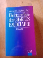 DIE LETZTEN TAGE DES CHARLES BAUDELAIRE von Bernhard-Henri Lévy Rheinland-Pfalz - Straßenhaus Vorschau