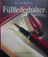 Füllfederhalter Ein Sammlerbuch von Regina Martini Nordrhein-Westfalen - Salzkotten Vorschau