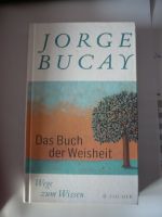 Das Buch der Weisheit Wege zum Wissen (Jürgen Bucay) Freiburg im Breisgau - Kirchzarten Vorschau