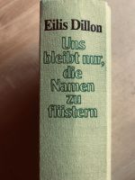 „Uns bleibt nur, die Namen zu flüstern“ v. Eilis Dillon Bayern - Dittelbrunn Vorschau