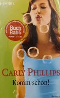 Bücher - Roman Carly Phillips - Komm schon! Sachsen - Bahretal Vorschau