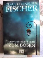 Claus Cornelius Fischer Und verführe uns nicht Zum Bösen Roman 2€ München - Pasing-Obermenzing Vorschau