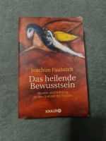 Das heilende Bewusstsein von Joachim Faulstich (2008, Taschenbuch Wuppertal - Ronsdorf Vorschau