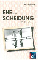 Anja Schröter: Ehe und Scheidung in der DDR, 80 S., Taschenbuch Thüringen - Erfurt Vorschau