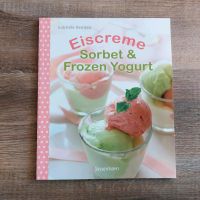 Kochbuch "Eiscreme - Sorbet & Frozen Yoghurt" Hessen - Hanau Vorschau