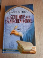 Hist. Roman Das Geheimnis der spanischen Nonne von Javier Sierra Sachsen - Bad Dueben Vorschau