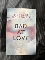 Roman - Bad at Love - Morgane Moncomble Nordrhein-Westfalen - Mülheim (Ruhr) Vorschau