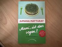 Mami, ist das vegan?: Ein Erfahrungsbericht | Jumana Mattukat Leipzig - Altlindenau Vorschau