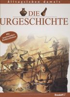 Die Urgeschichte : Alltagsleben damals München - Allach-Untermenzing Vorschau