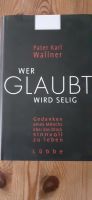 Buch Wer glaubt wird selig Gedanken eines Mönchs über das Glück.. Brandenburg - Oranienburg Vorschau