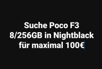 SUCHE: Poco F3 - 8/256GB in Schwarz Berlin - Neukölln Vorschau