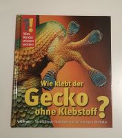 Was Kinder wissen wollen. Wie klebt der Gecko ohne Klebstoff NEU München - Hadern Vorschau