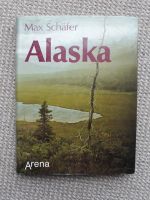 Max Schäfer - Alaska, Reisen in eine ungezähmte Wildnis Hessen - Heuchelheim Vorschau